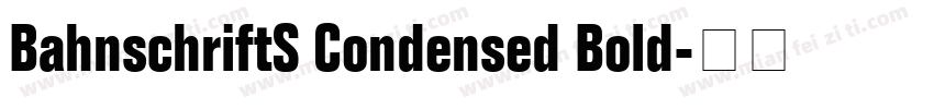 BahnschriftS Condensed Bold字体转换